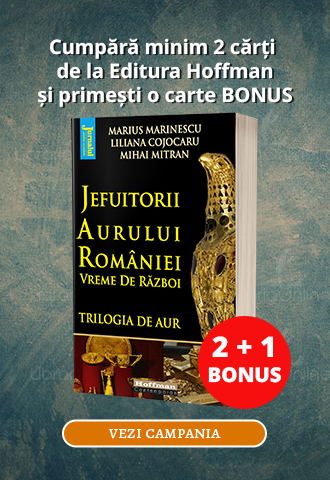 Cumpara oricare 2 carti de la editura HOFFMAN si primesti BONUS cartea Jefuitorii aurului Romaniei